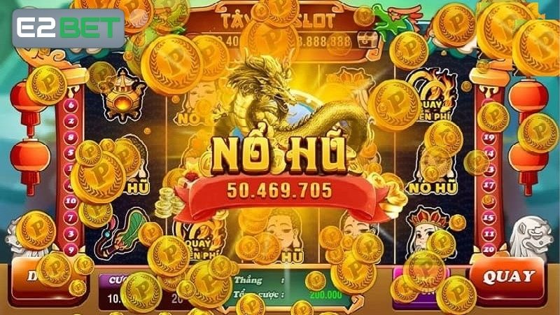 Trọn bộ thông tin chi tiết về cách chơi nổ hũ E2BET cơ bản