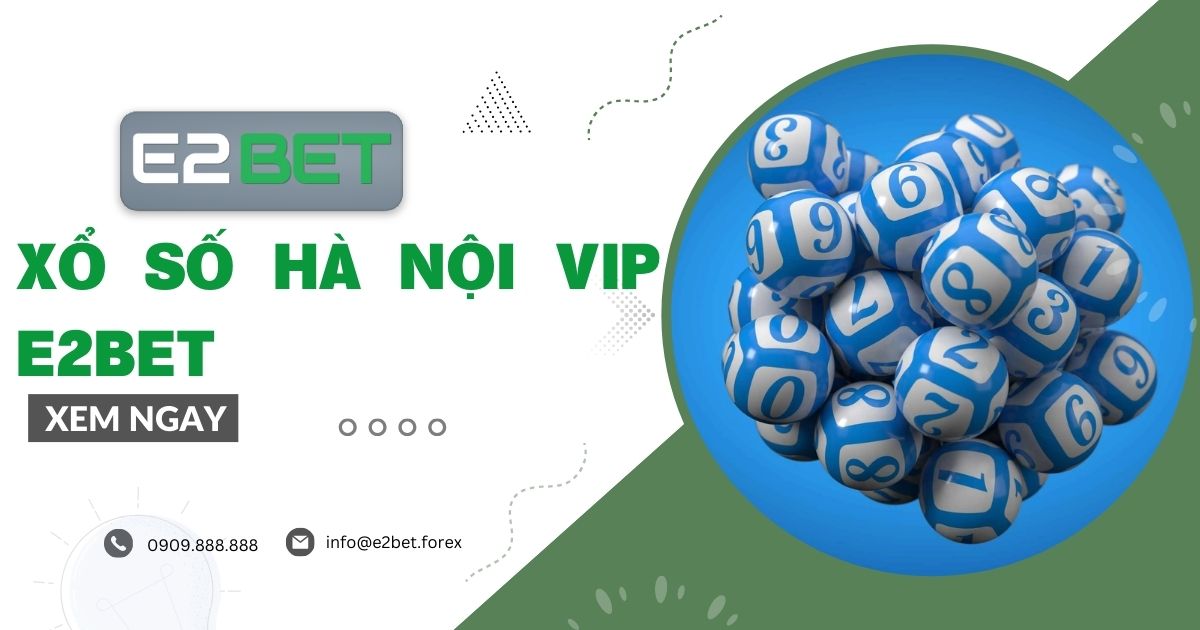 Xổ số Hà Nội VIP E2BET