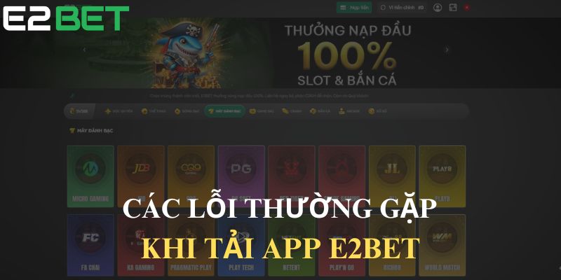 Các lỗi thường gặp khi tải app E2BET